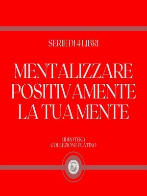 cover image of MENTALIZZARE POSITIVAMENTE LA TUA MENTE (SERIE DI 4 LIBRI)